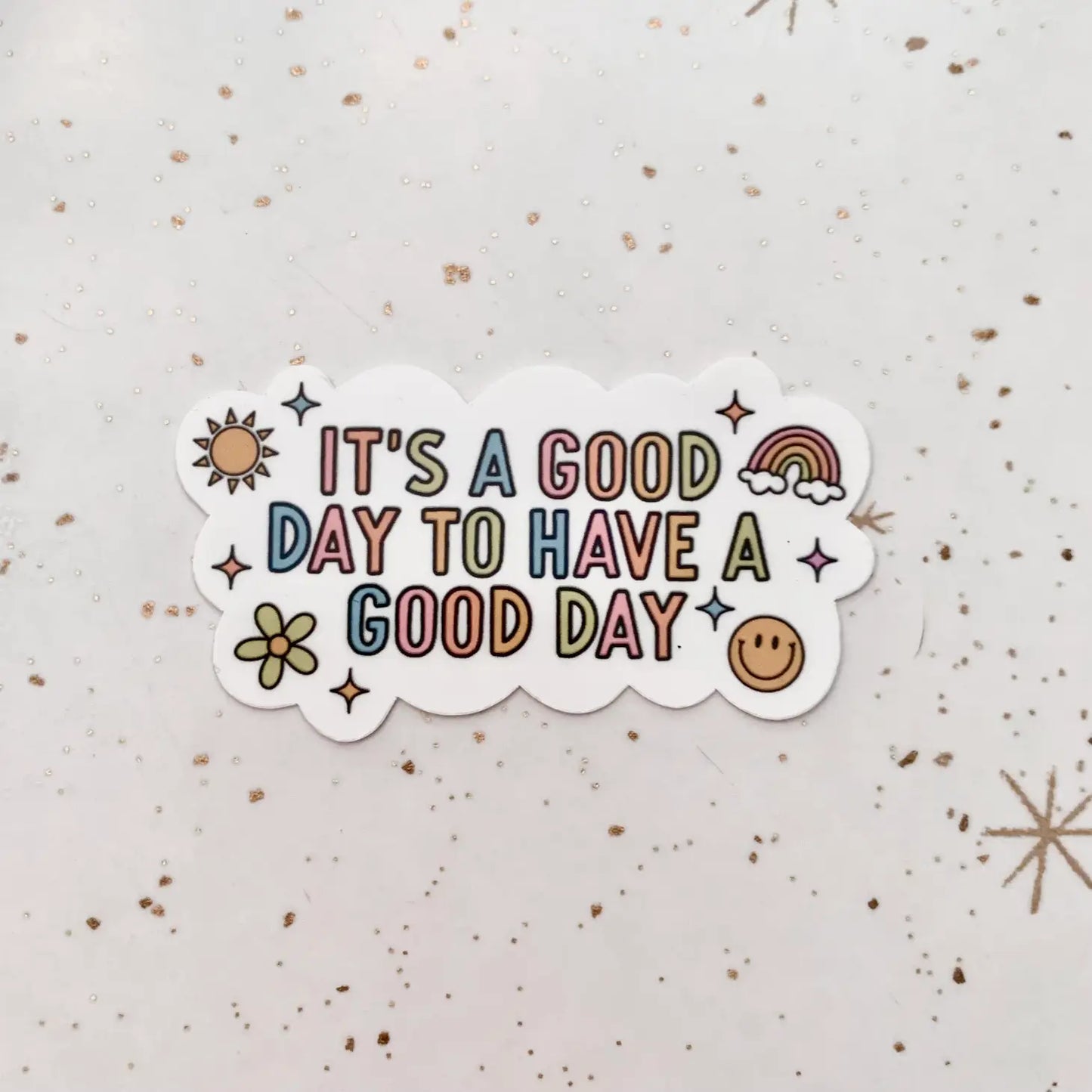 It's A Good Day To Have A Good Day - Mental Health Sticker