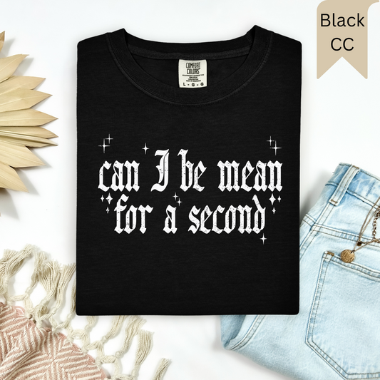 Can I Be Mean Tee.