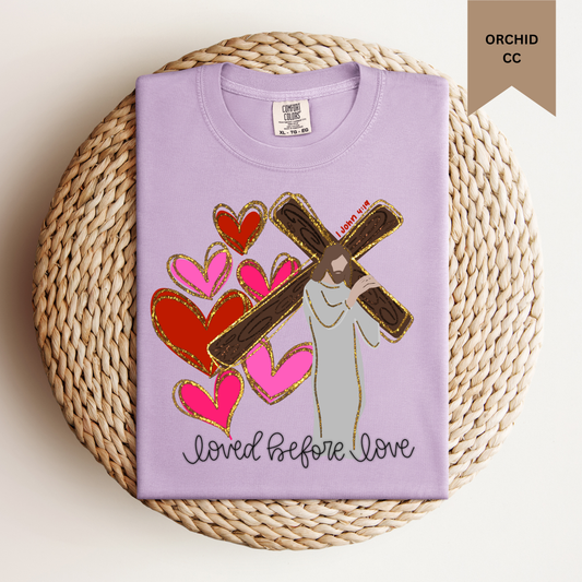Loved Before Love Tee.