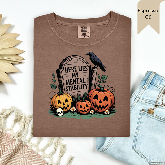 Here Lies My Mental Stability Tee.