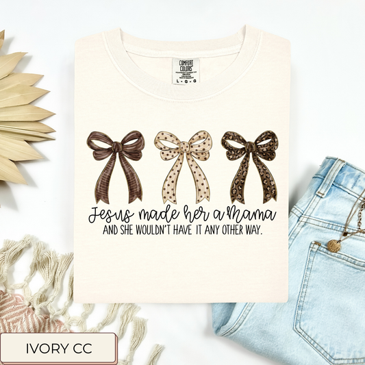 Jesus Made Her A Mama Tee.
