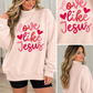 Love Like Jesus Sweatshirt RTS