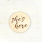 "He's/She's Here" Sign