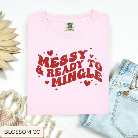 Messy And Ready To Mingle Tee.